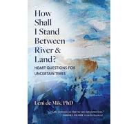 Leni De Mik How Shall I Stand Between River and Land? (Tascabile)