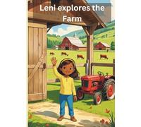 Leni Explores the Farm: A fun and heartwarming farm adventure for kids aged 4-7
