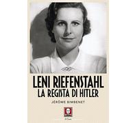 Leni Riefenstahl. La regista di Hitler