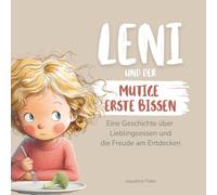 Leni und der mutige erste Bissen: Eine Geschichte über Lieblingsessen und die Freude am Entdecken