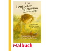 Leni und der Regenwurm der Mut machte Malbuch: Wie Leni entdeckt, dass leiser Mut ganz groß sein kann.