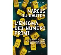 L'enigma dei numeri primi. L'ipotesi di Riemann, il più grande mistero della matematica