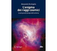 L'enigma dei Raggi Cosmici: Le più Grandi Energie dell'universo (I blu) (Italian Edition)