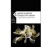 L' enigma del capitale e il prezzo della sua sopravvivenza