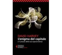 L'enigma del capitale e il prezzo della sua sopravvivenza