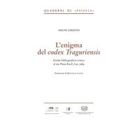 L'enigma del Codex Traguriensis. Guida Bibliografico-critica al ms. Paris, B.n.F