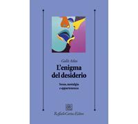 L'enigma del desiderio. Sesso, nostalgia e appartenenza - Atlas Galit