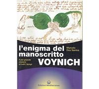 L' enigma del manoscritto Voynich. Il più grande mistero di tutti i tempi. Ediz. illustrata
