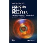 L' enigma della bellezza. Da Platone a Hans Urs von Balthasar un mistero non risolto