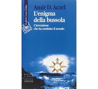 L'enigma della bussola. L'invenzione che ha cambiato il mondo