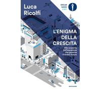 L' enigma della crescita. Alla scoperta dell'equazione che governa il nostro futuro