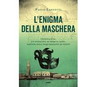 L'enigma della maschera. Venezia 1754. Un'indagine di Marco Leon, agente d...