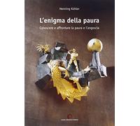 L'enigma della paura. Conoscere e affrontare la paura e l'angoscia