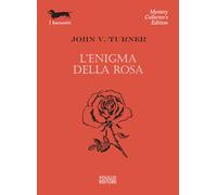 L'enigma della rosa - Turner John V.