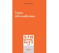 L'enigma della sessualità umana - Frigerio Alberto