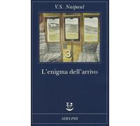 L'enigma dell'arrivo - Naipaul Vidiadhar S.