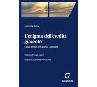 L'enigma dell'eredità giacente. Guida pratica per giuristi e cittadini
