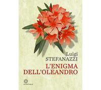 Libri Luigi Stefanazzi - L' Enigma Dell'oleandro