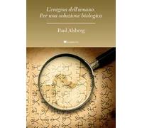 L' enigma dell'umano. Per una soluzione biologica