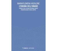 L'enigma dell'umano. Storie di vita e di malavita degli scritti psicopatologici di Karl Jaspers