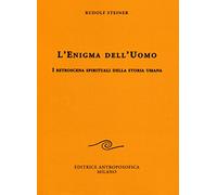 L' enigma dell'uomo. I retroscena spirituali della storia umana