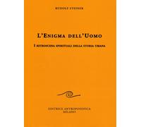 L' enigma dell'uomo. I retroscena spirituali della storia umana