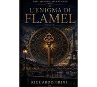 L'enigma di Flamel. Dall'alchimia alla scienza. Vol. 1