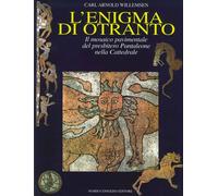 L'enigma di Otranto. Il mosaico pavimentale del Presbitero Pantal
