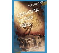 L'ENIGMA DI PIRI REIS: Un romanzo di suspense archeologica