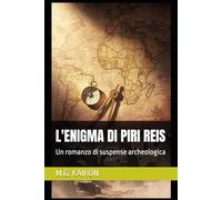 L'ENIGMA DI PIRI REIS: Un romanzo di suspense archeologica