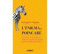 L'enigma di Poincaré. La ricerca centenaria per risolvere uno dei più grandi problemi della matematica