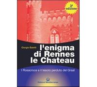 L'enigma di Rennes Le Chateau. I Rosacroce, il Graal e la porta del destin...