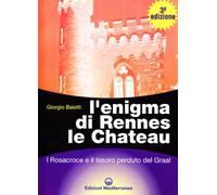 L'enigma di Rennes Le Chateau. I Rosacroce, il Graal e la porta del destino