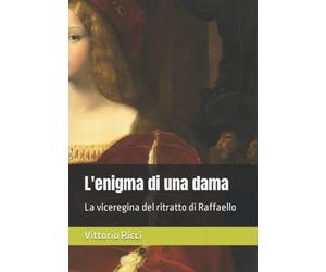 L'enigma di una dama: La viceregina del ritratto di Raffaello