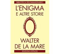 L'enigma e altre storie - De La Mare Walter