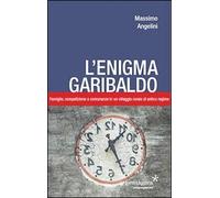 L'enigma Garibaldo. Famiglie, competizione e comunanze in un villaggio rurale di antico regime