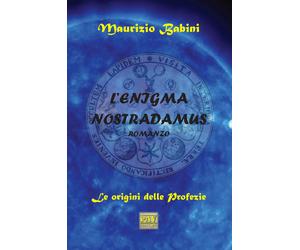 L'enigma Nostradamus. L'origine delle profezie - [Pav Edizioni]