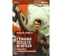 L'enigma occulto di Hitler. Il Terzo Reich e il Nuovo Ordine Mondiale
