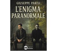 L'enigma paranormale - [LFA Publisher]