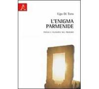 L'enigma Parmenide. Poesia e filosofia nel proemio