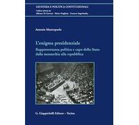L'enigma presidenziale. Rappresentanza politica e capo dello Stato dalla monarchia alla repubblica
