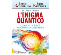 L' enigma quantico. Quando la fisica incontra la conoscenza