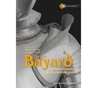 L'énigme Bayard: Une figure européenne de l'humanisme guerrier