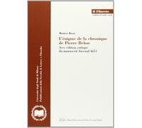 L'énigme de la chronique de Pierre Belon. Avec édition critique du manuscrit Ars