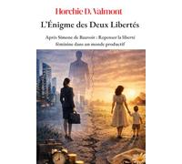 L'Énigme des Deux Libertés: Repenser la liberté féminine dans un monde productif
