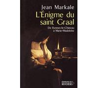 L'énigme du Saint Graal: De Rennes-le-Château à Marie-Madeleine