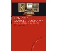 L'énigme Marcel Duchamp: L'art à l'épreuve du Cogito