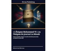 ' L'Énigme Mohammed VI ' ou l'énigme du journal Le Monde: Contre-enquête critique à la série d'articles parue dans Le Monde en août 2025