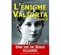 L'énigme Valtorta tome 2: Tome 2, Une vie de Jésus éclairée !