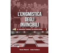 L'enigmistica degli invincibili. Il grande Torino da risolvere - Pieranni ...